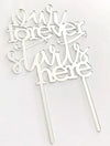 Cake Craft Forever Starts Here Silver Mirror Acrylic Cake Topper