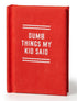 Dumb Things My Kid Said Tiny Diary Novelty Gifts The Cooks Kitchen 