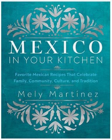 Mexico In Your Kitchen - Mely Martínez Cookbooks The Cooks Kitchen 